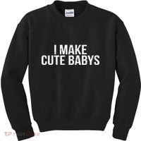 I Make Cute Babies Kids Sweatshirt thumb 0