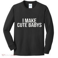 I Make Cute Babies Kids Long Sleeve Shirt thumb 0