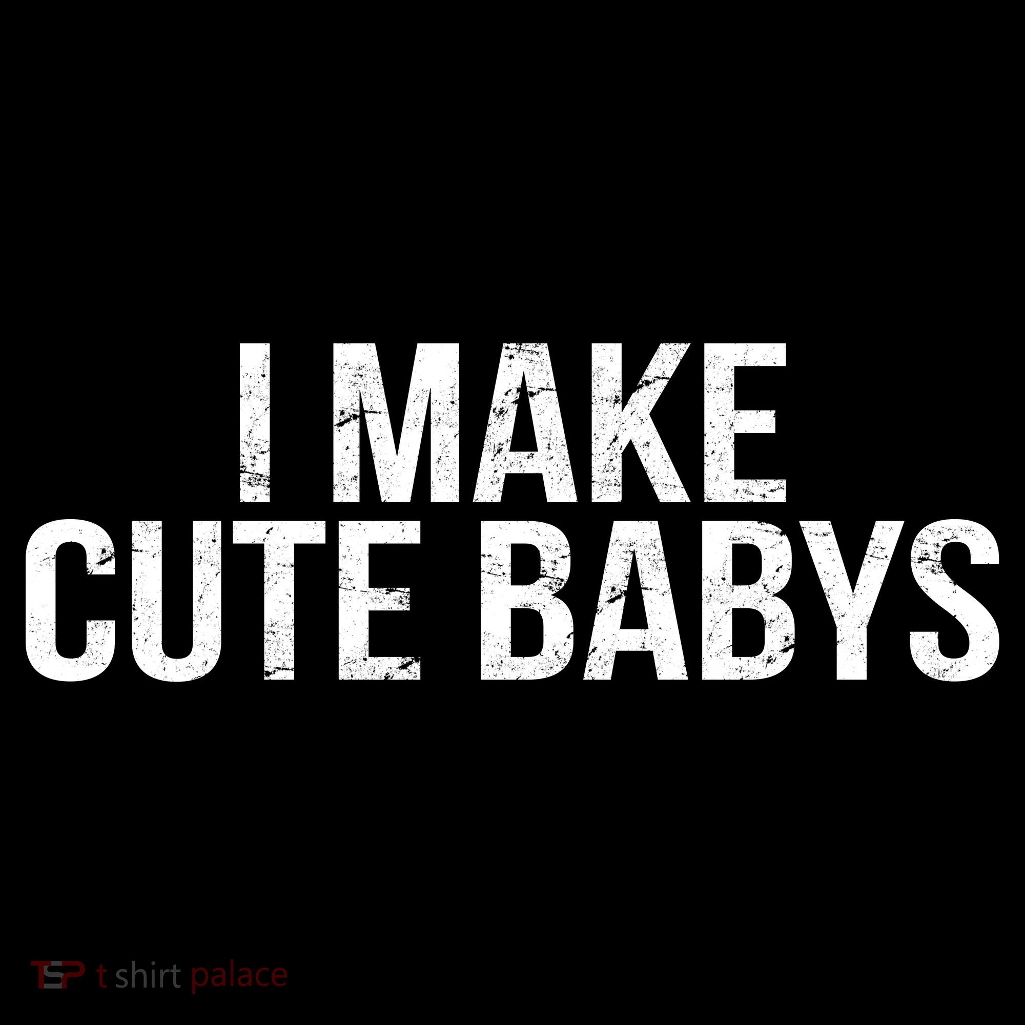 I Make Cute Babies Kids T-Shirt
