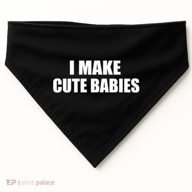 I Make Cute Babies Funny Saying USA-Made Doggie Bandana