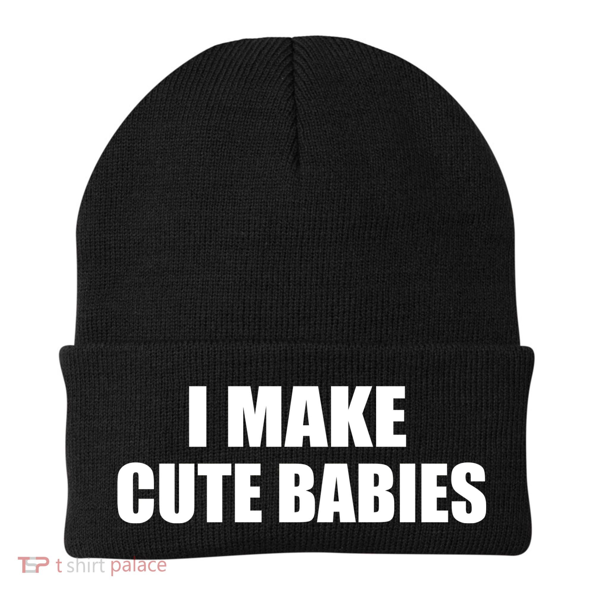 I Make Cute Babies Funny Saying Beanie