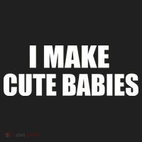 I Make Cute Babies Funny Saying Hat thumb 2