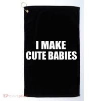 I Make Cute Babies Funny Saying Golf Towel thumb 0