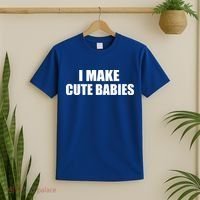 I Make Cute Babies Funny Saying T-Shirt thumb 2