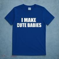 I Make Cute Babies Funny Saying T-Shirt thumb 5