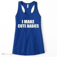 I Make Cute Babies Funny Saying Women's Tank Top thumb 0