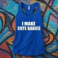 I Make Cute Babies Funny Saying Women's Tank Top thumb 3