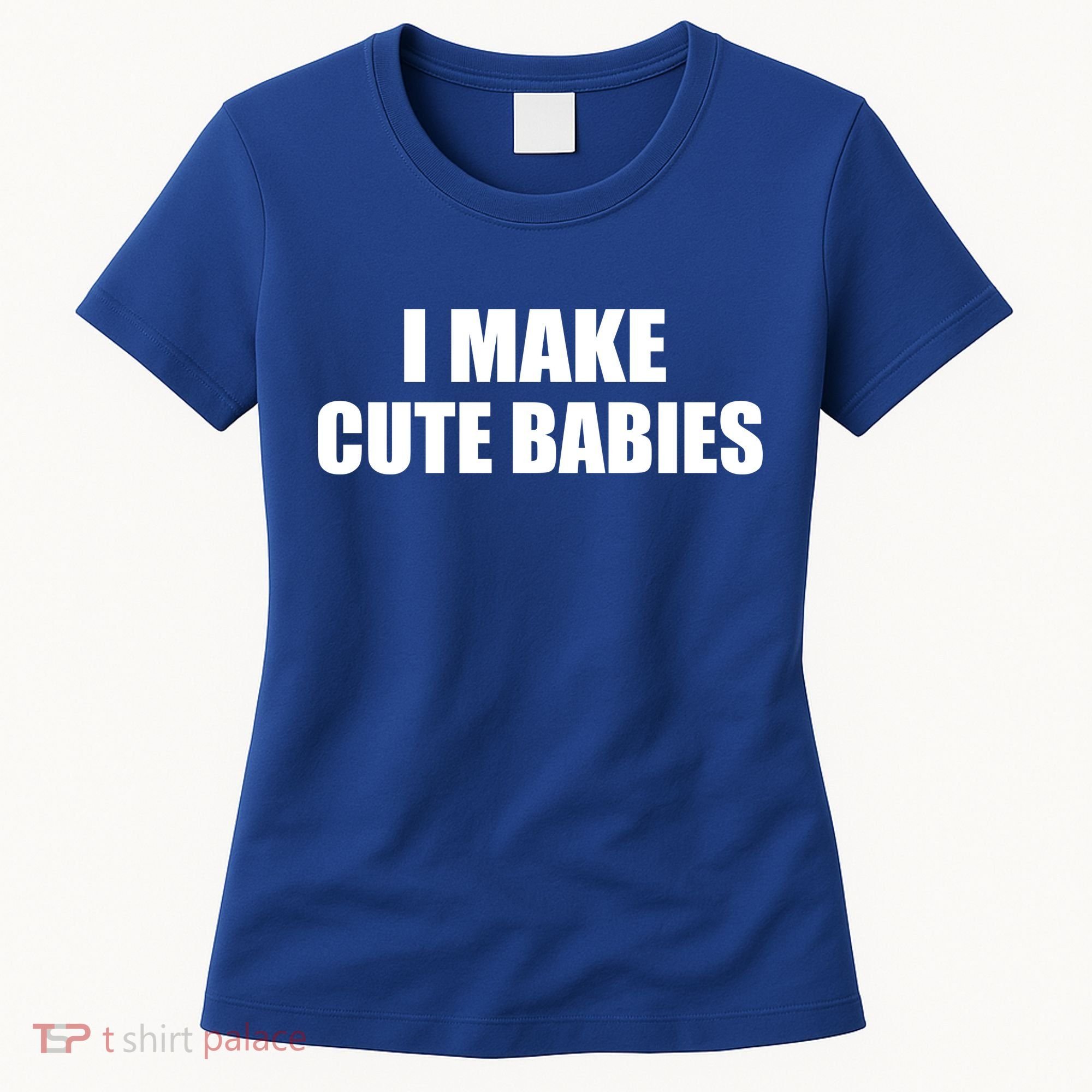 I Make Cute Babies Funny Saying Women's T-Shirt