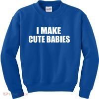I Make Cute Babies Funny Saying Kids Sweatshirt thumb 0