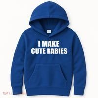 I Make Cute Babies Funny Saying Kids Hoodie thumb 0