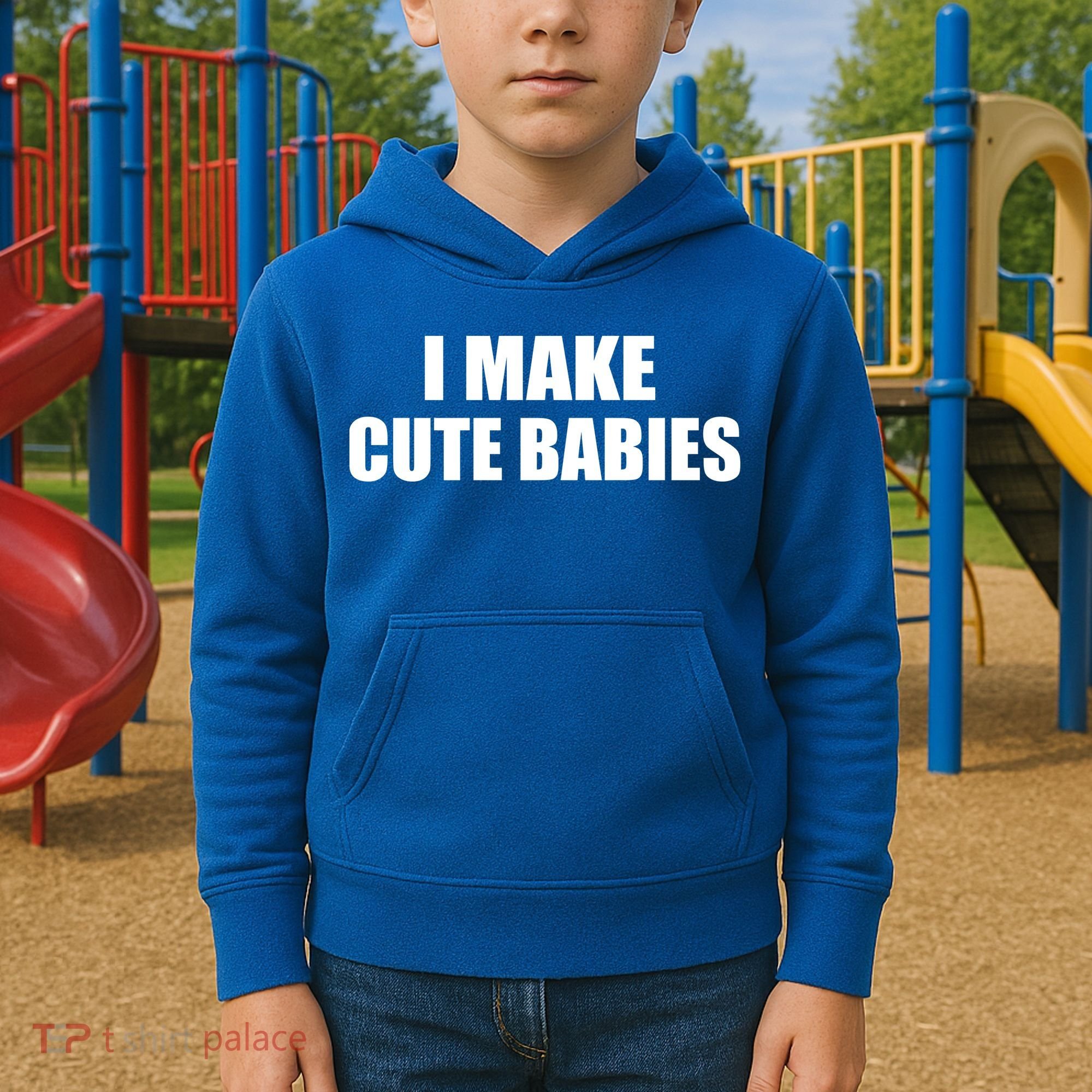 I Make Cute Babies Funny Saying Kids Hoodie