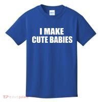I Make Cute Babies Funny Saying Kids T-Shirt thumb 0