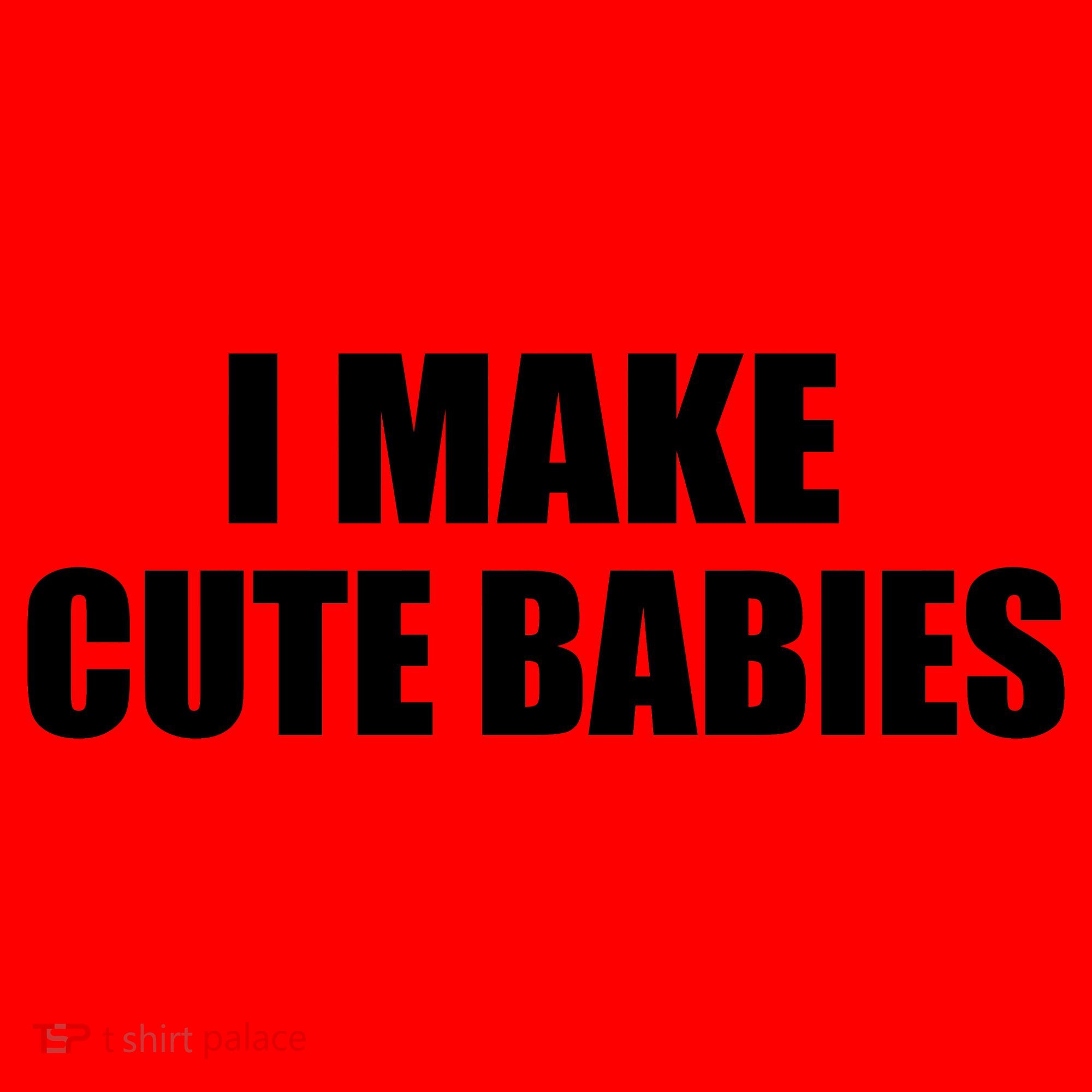 I Make Cute Babies Funny Saying Santa Hat