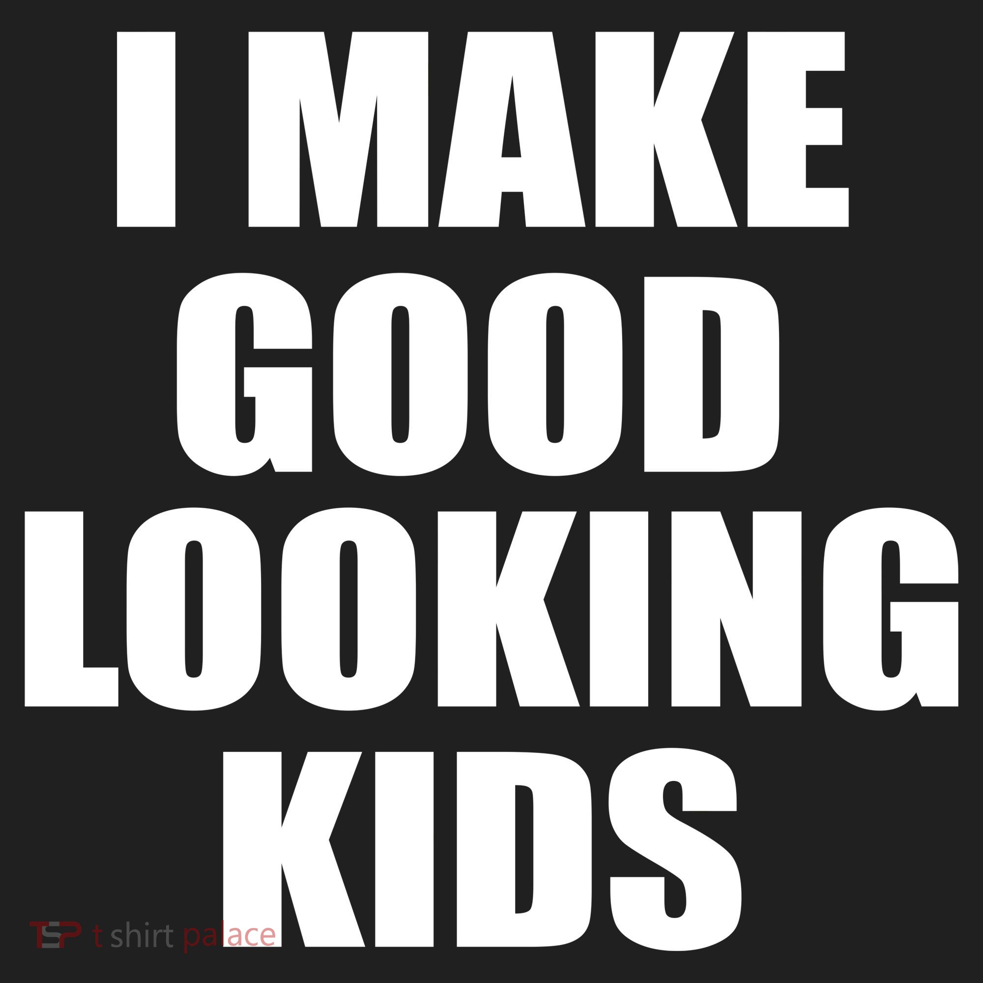 I Make Good Looking Kids Tumbler
