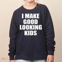 I Make Good Looking Kids Women's Sweatshirt thumb 0