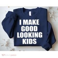 I Make Good Looking Kids Sweatshirt thumb 2