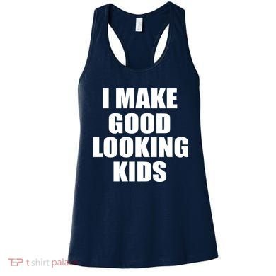 I Make Good Looking Kids Women's Tank Top