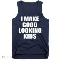 I Make Good Looking Kids Tank Top thumb 0