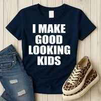 I Make Good Looking Kids Women's T-Shirt thumb 3