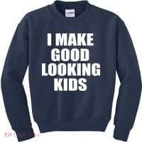 I Make Good Looking Kids Kids Sweatshirt thumb 0