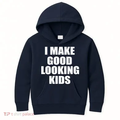 I Make Good Looking Kids Kids Hoodie