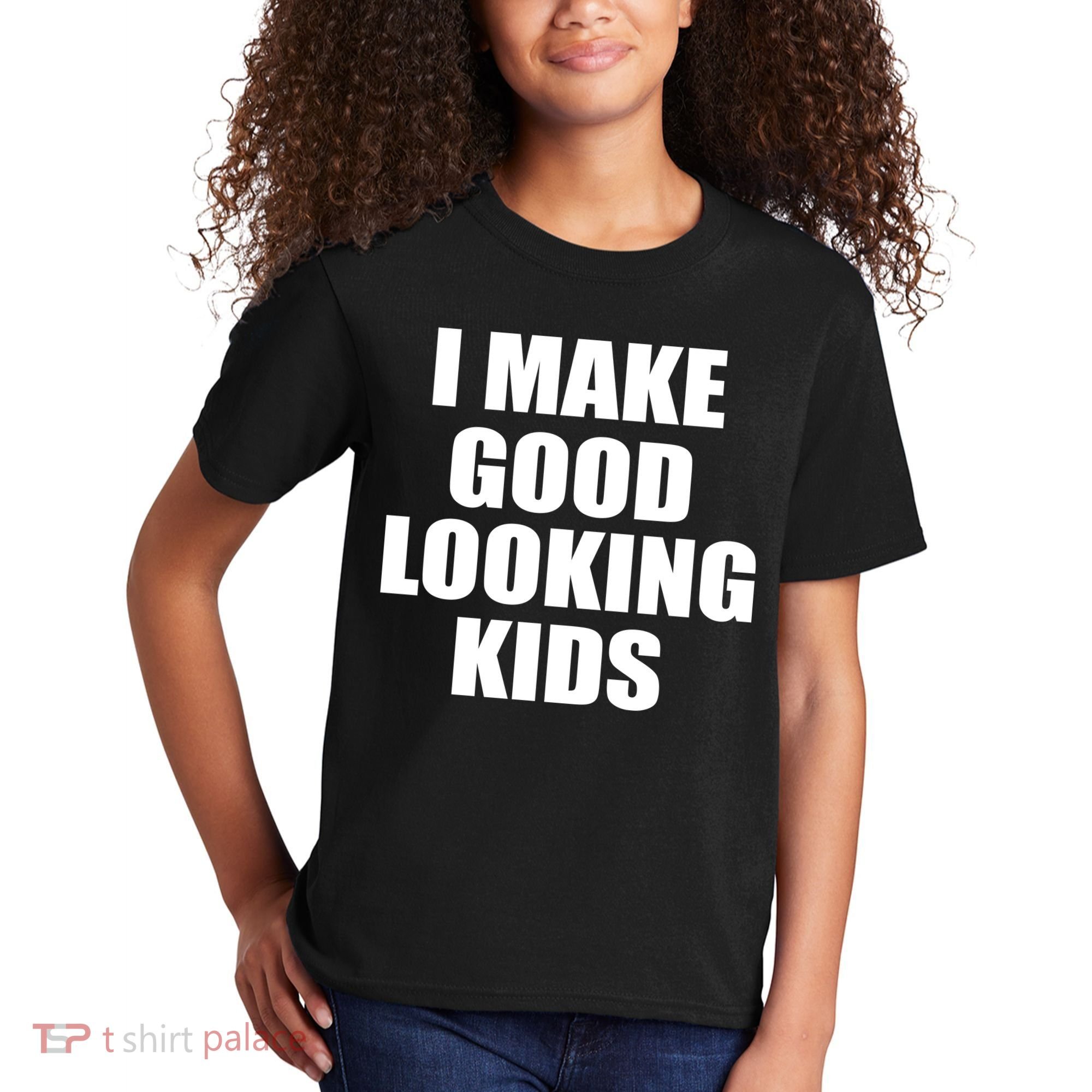 I Make Good Looking Kids Kids T-Shirt