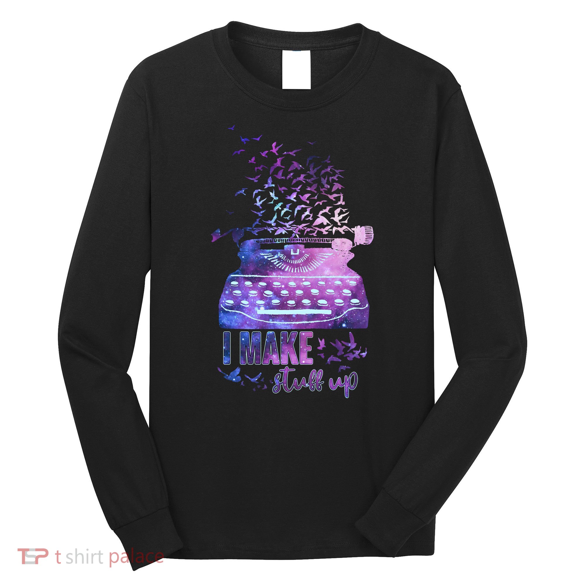 I Make Stuff Up Typewriter Long Sleeve Shirt