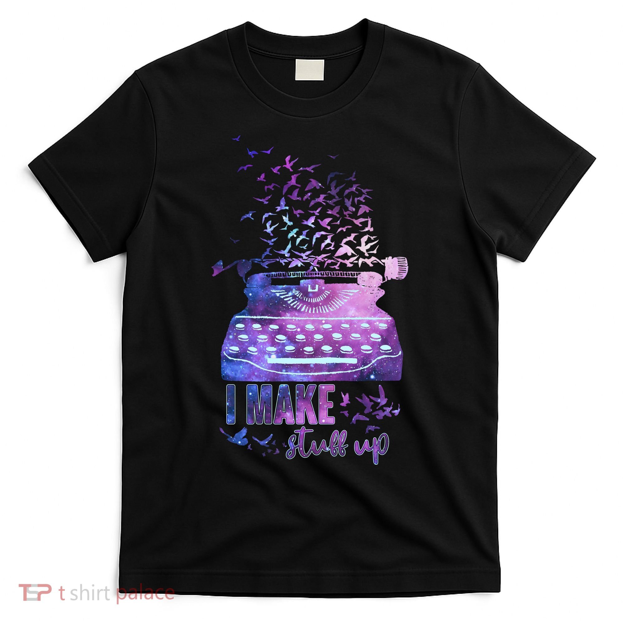 I Make Stuff Up Typewriter T-Shirt