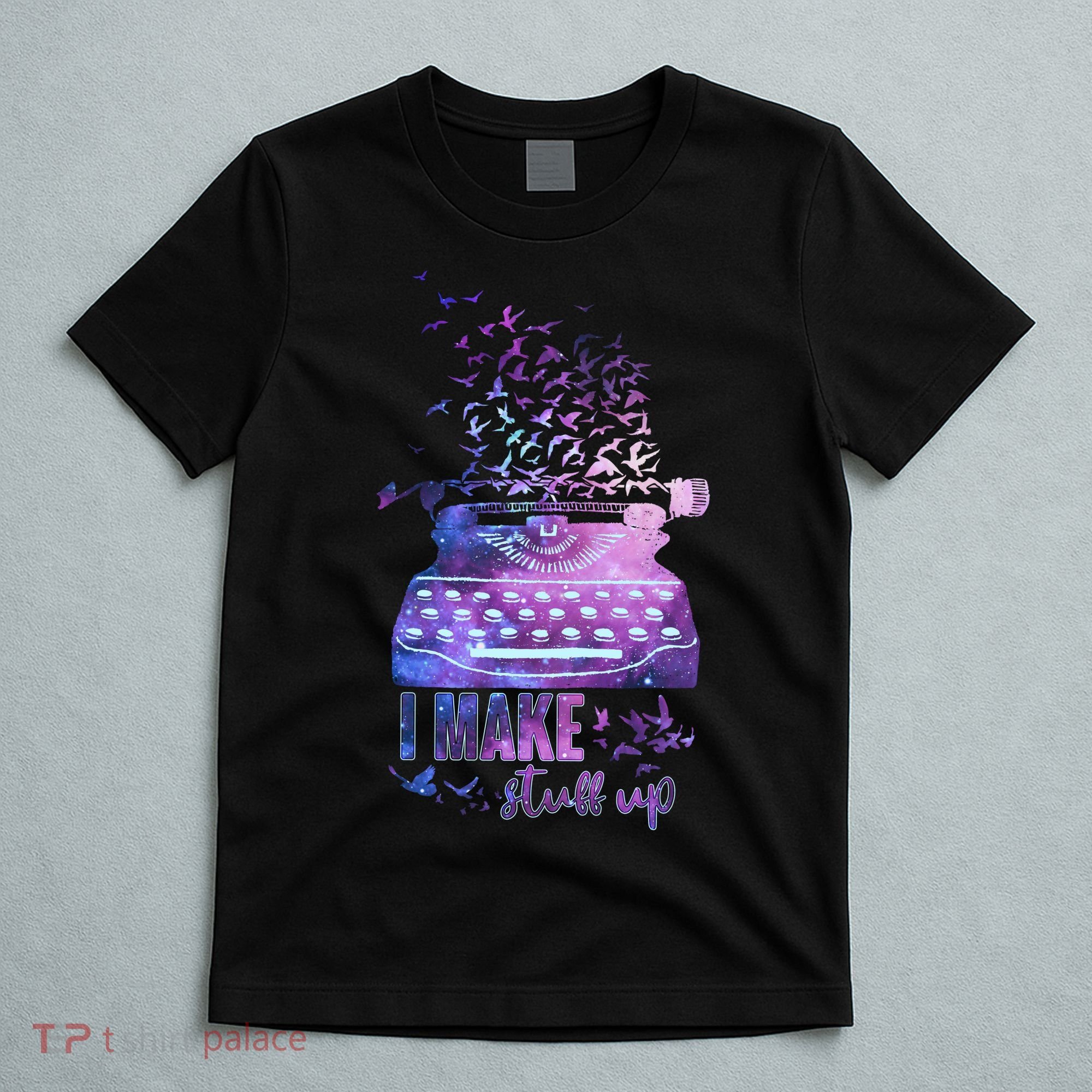 I Make Stuff Up Typewriter T-Shirt
