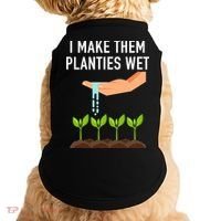 I Make Them Planties Wet Doggie Tank thumb 0