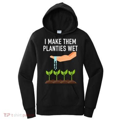 I Make Them Planties Wet Women's Hoodie