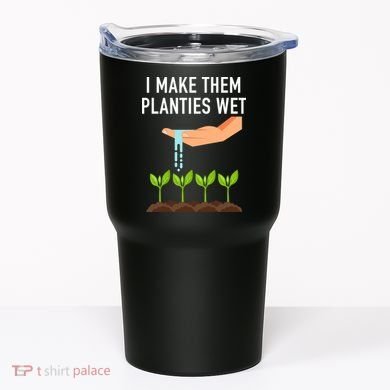 I Make Them Planties Wet Tumbler