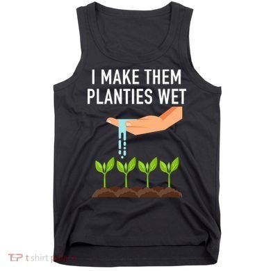 I Make Them Planties Wet Tank Top