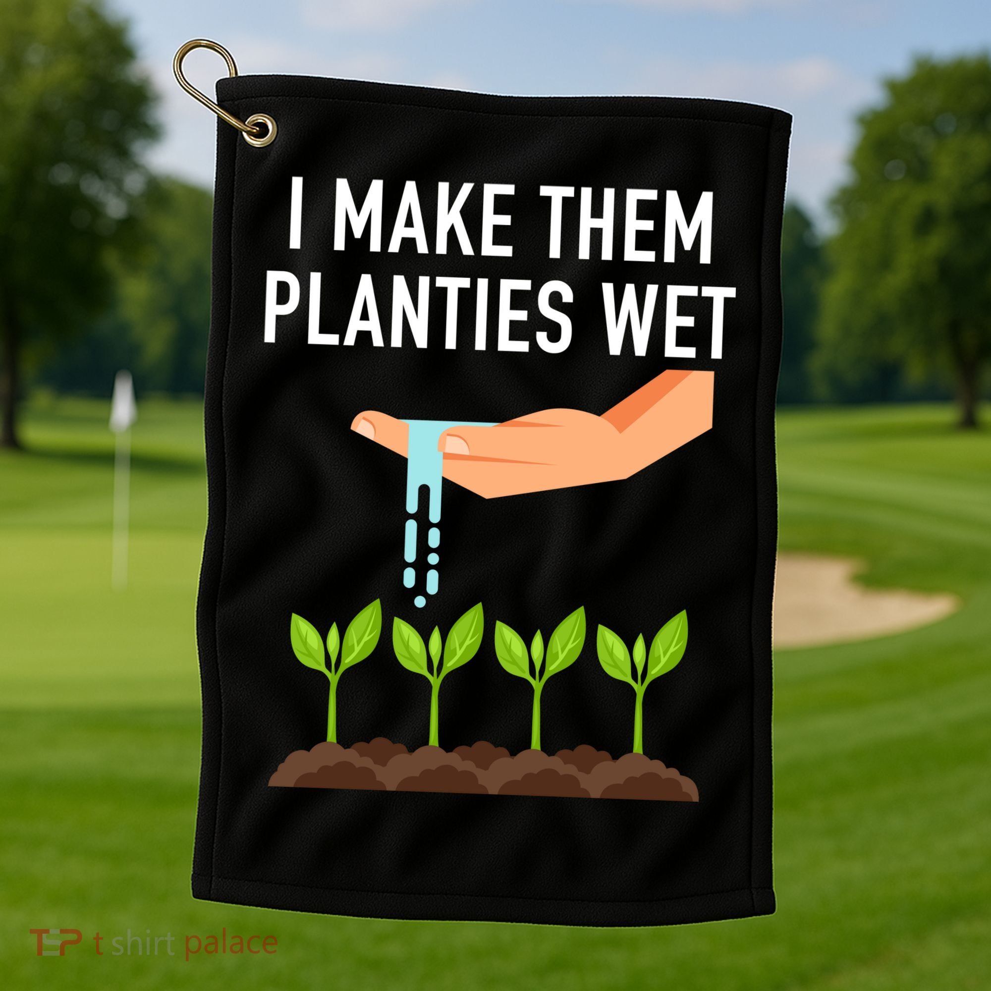 I Make Them Planties Wet Golf Towel