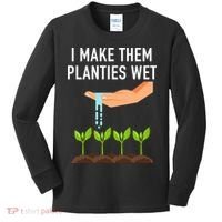 I Make Them Planties Wet Kids Long Sleeve Shirt thumb 0