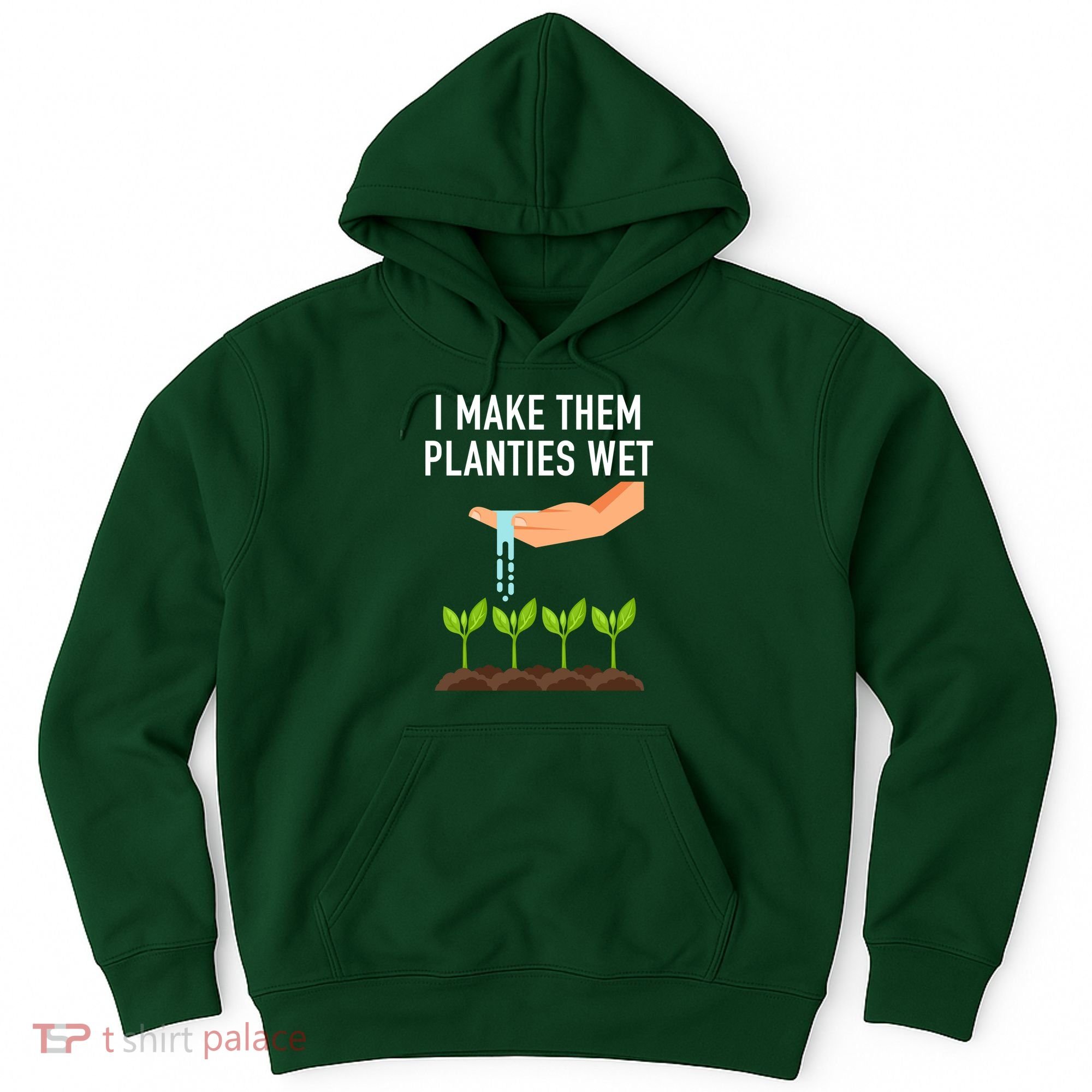 I Make Them Planties Wet Hoodie