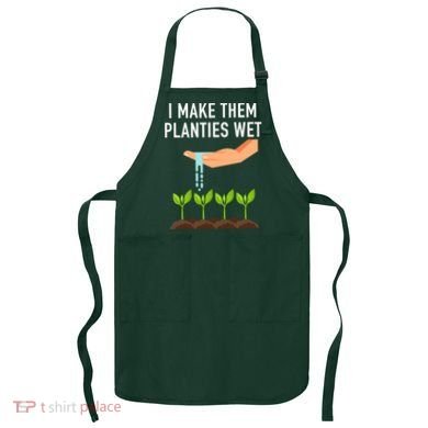 I Make Them Planties Wet Apron