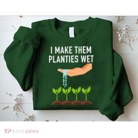 I Make Them Planties Wet Sweatshirt thumb 2