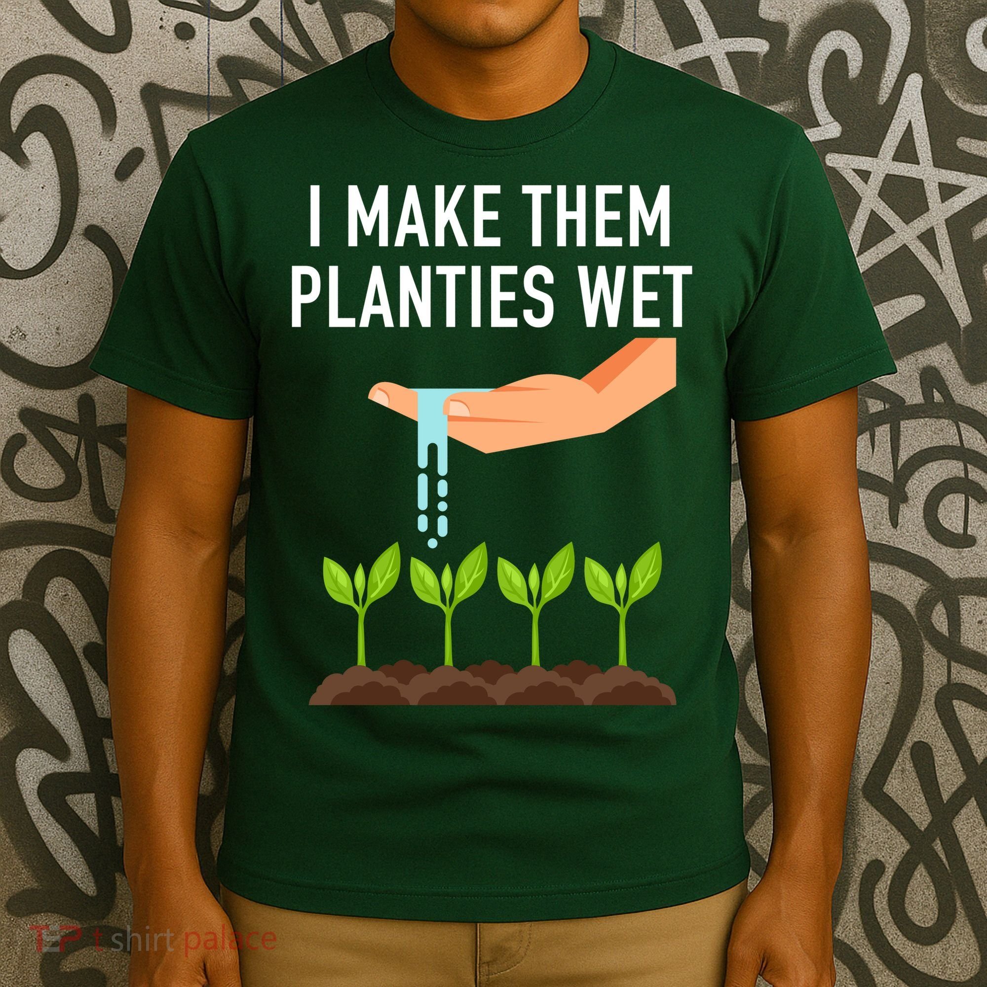 I Make Them Planties Wet T-Shirt