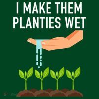 I Make Them Planties Wet T-Shirt thumb 7