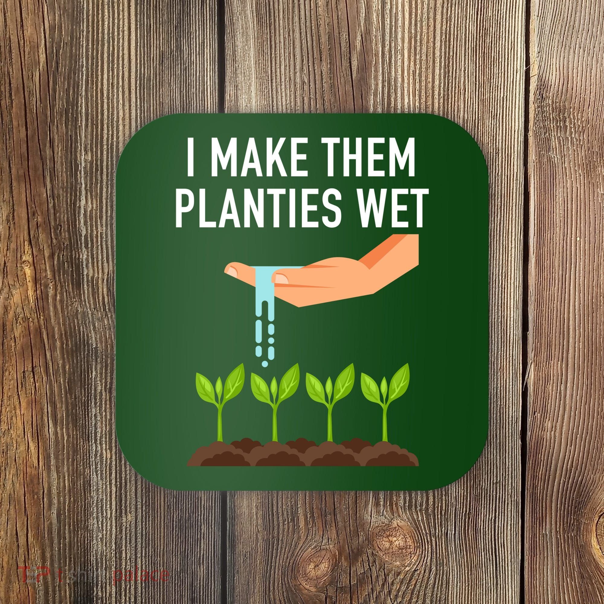 I Make Them Planties Wet Coaster