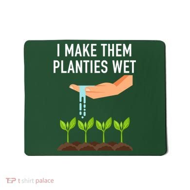 I Make Them Planties Wet Mousepad