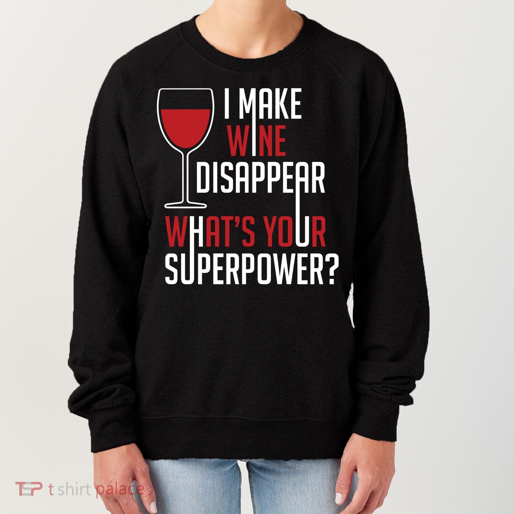 I Make Wine Disappear Funny Wine Lover Women's Sweatshirt