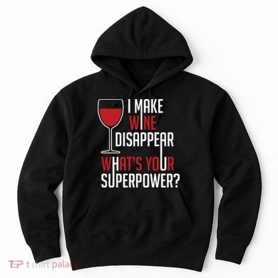 I Make Wine Disappear Funny Wine Lover Hoodie