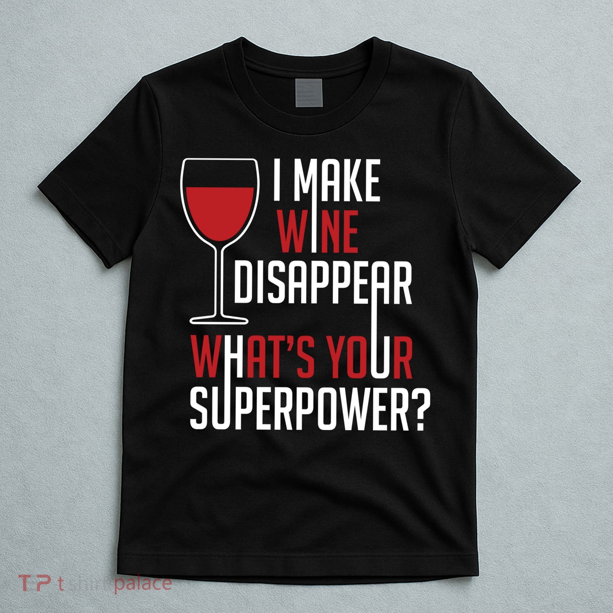 I Make Wine Disappear Funny Wine Lover T-Shirt