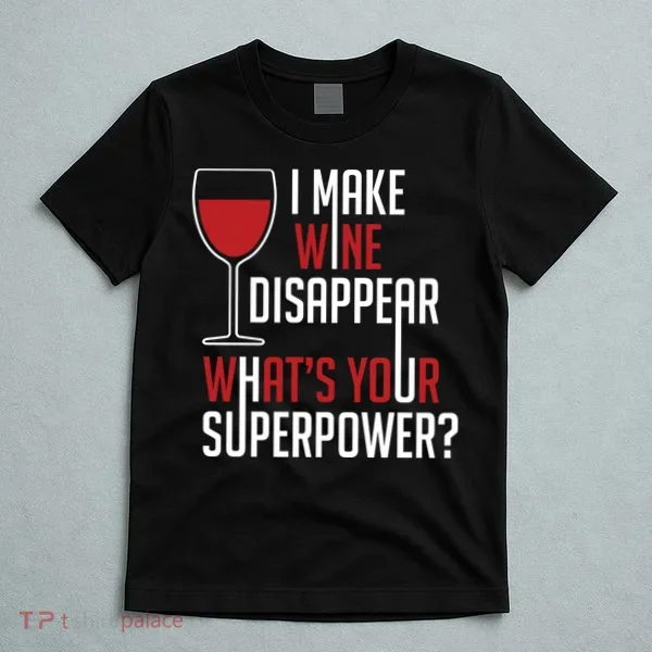 I Make Wine Disappear Funny Wine Lover T-Shirt