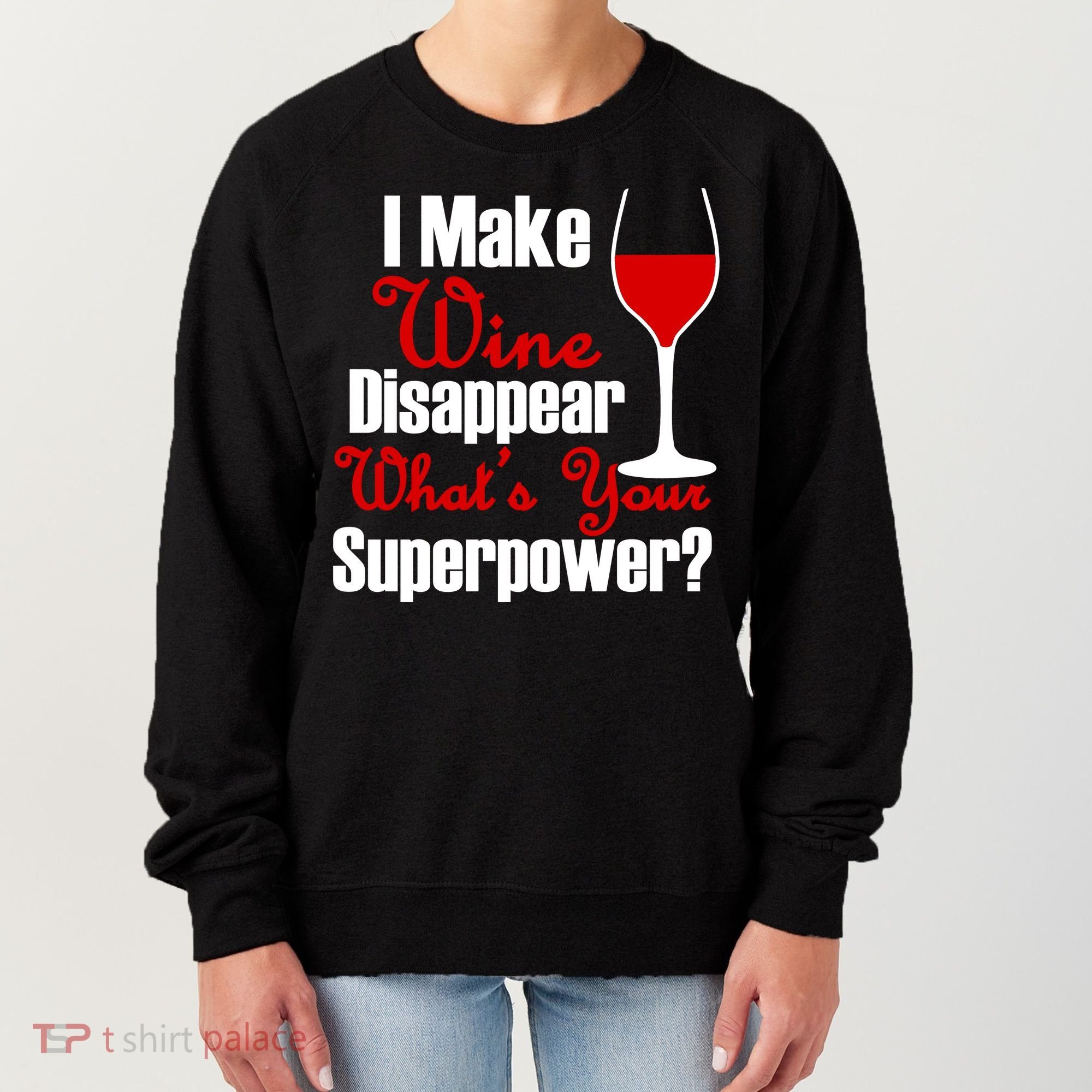 I Make Wine Disappear What's Your Superpower Women's Sweatshirt