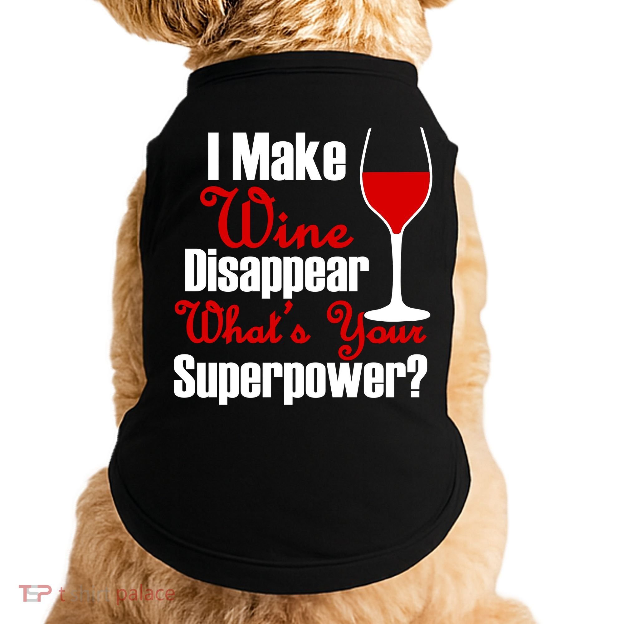 I Make Wine Disappear What's Your Superpower Doggie Tank