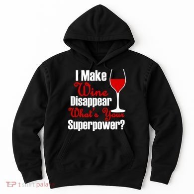 I Make Wine Disappear What's Your Superpower Hoodie