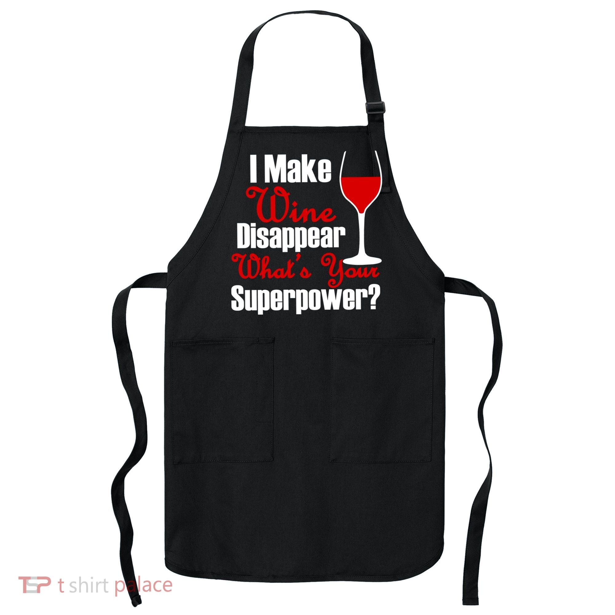 I Make Wine Disappear What's Your Superpower Apron
